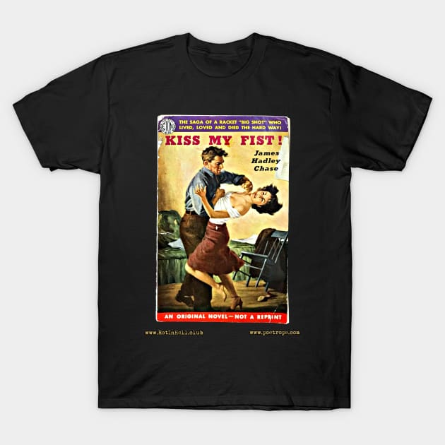 KISS MY FIST by James Hadley Chase T-Shirt by Rot In Hell Club